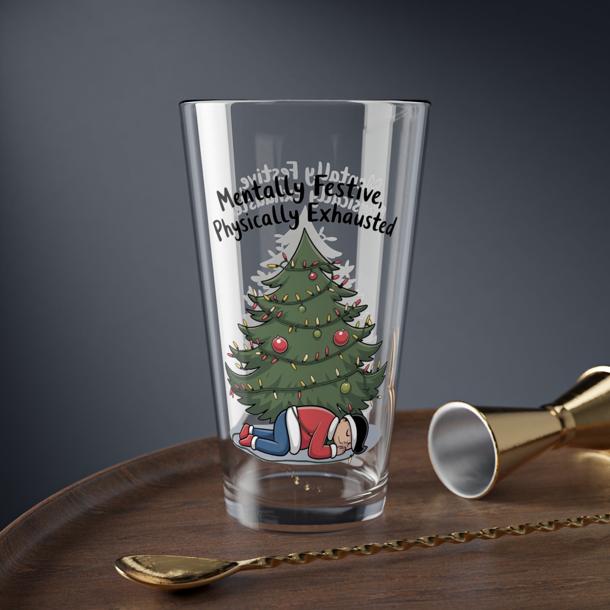 Mentally Festive, Physically Exhausted, Christmas Pint Glass, 16oz