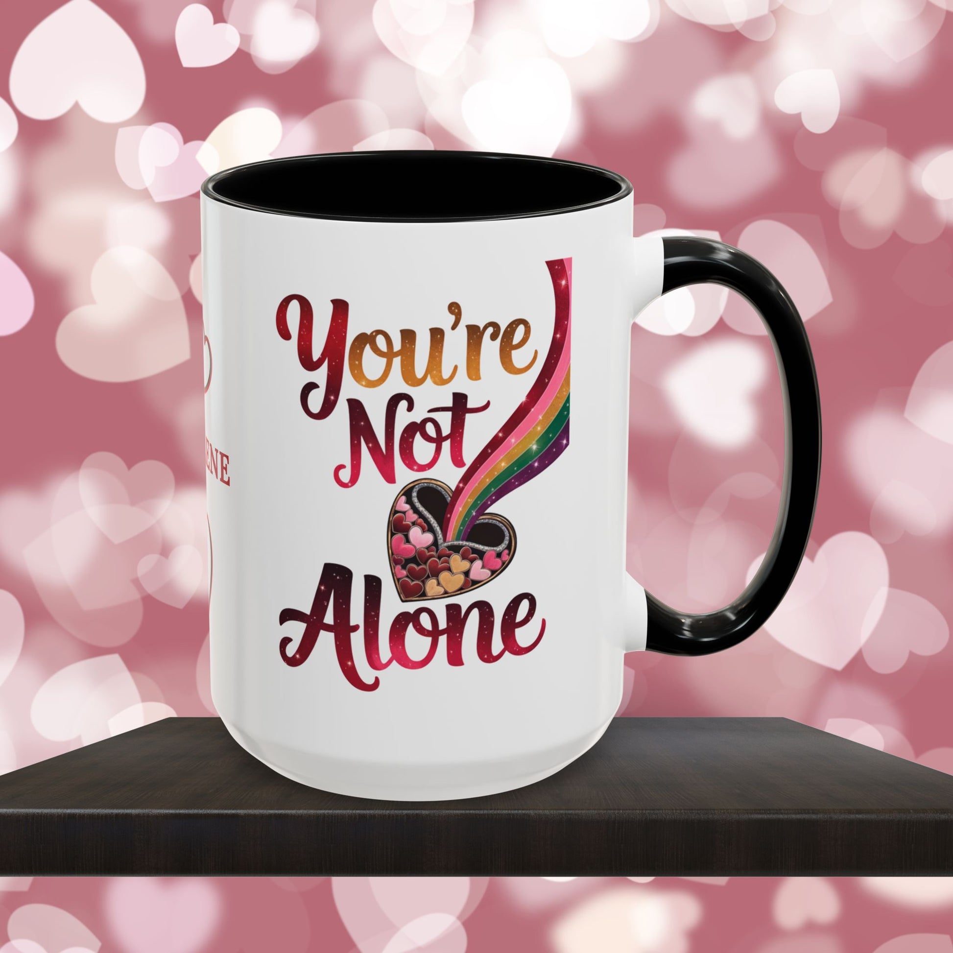 You're Not Alone: Personalized Valentine's Day Affirmation Mug – Inspiring Positivity and Emotional Wellness, 11oz or 15oz