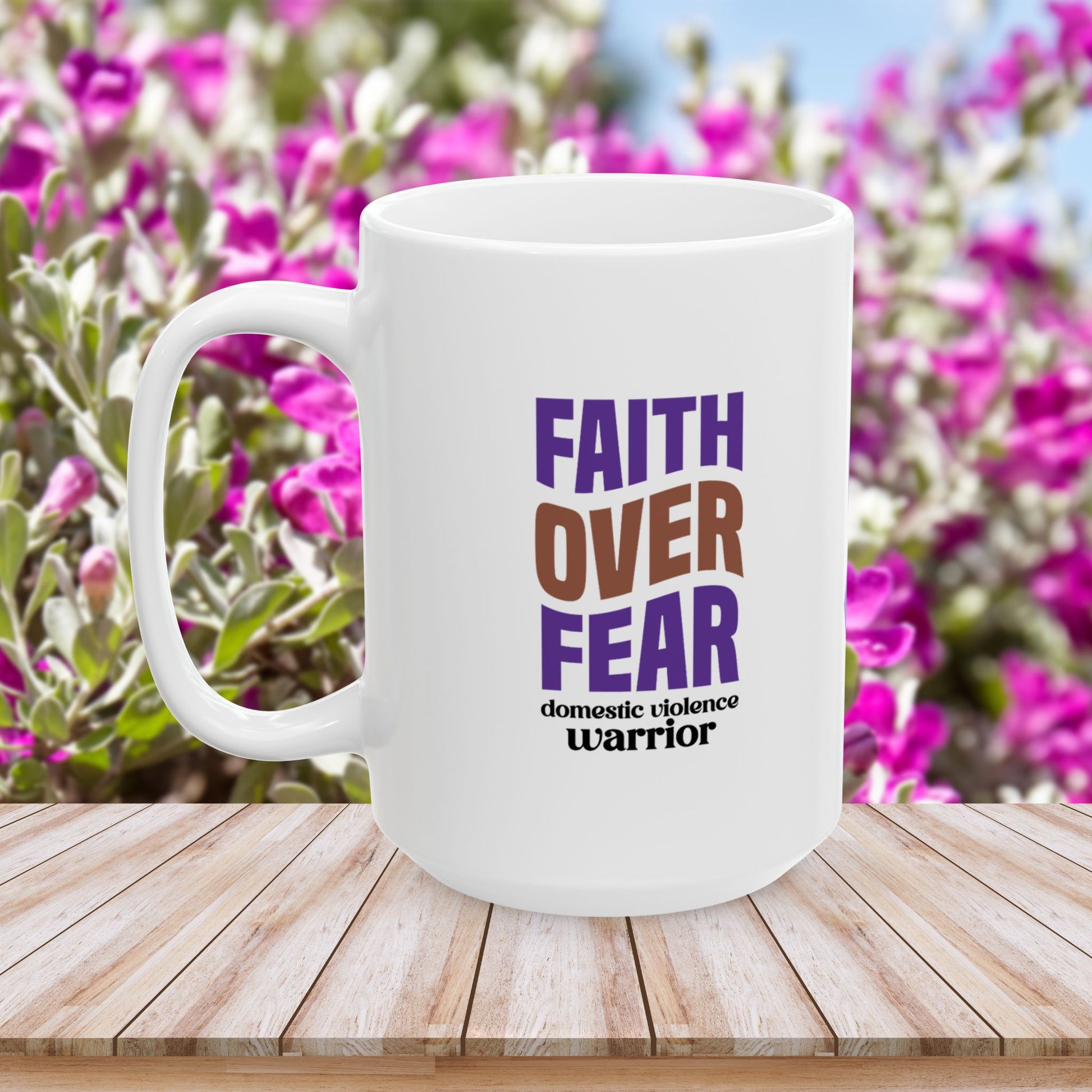 Faith Over Fear Domestic Violence Warrior Ceramic Mug - Empowerment & Resilience
