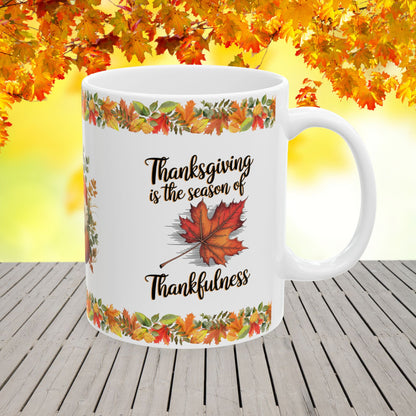 Thanksgiving is the season of thankfulness - Thanksgiving Ceramic Mug (11, 15oz)