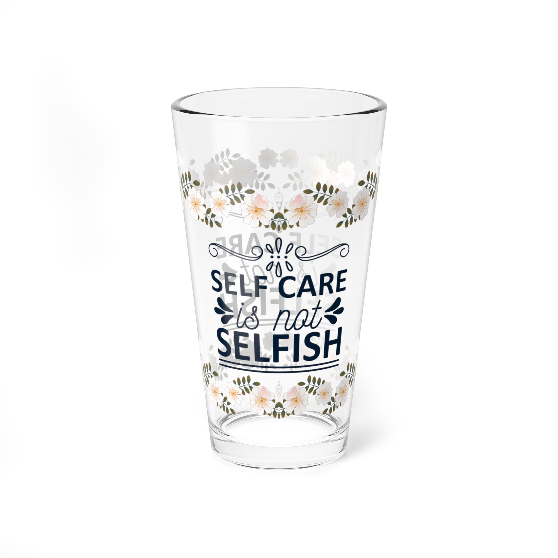 Self Care Is Not Selfish - Affirmation Pint Glass, 16oz