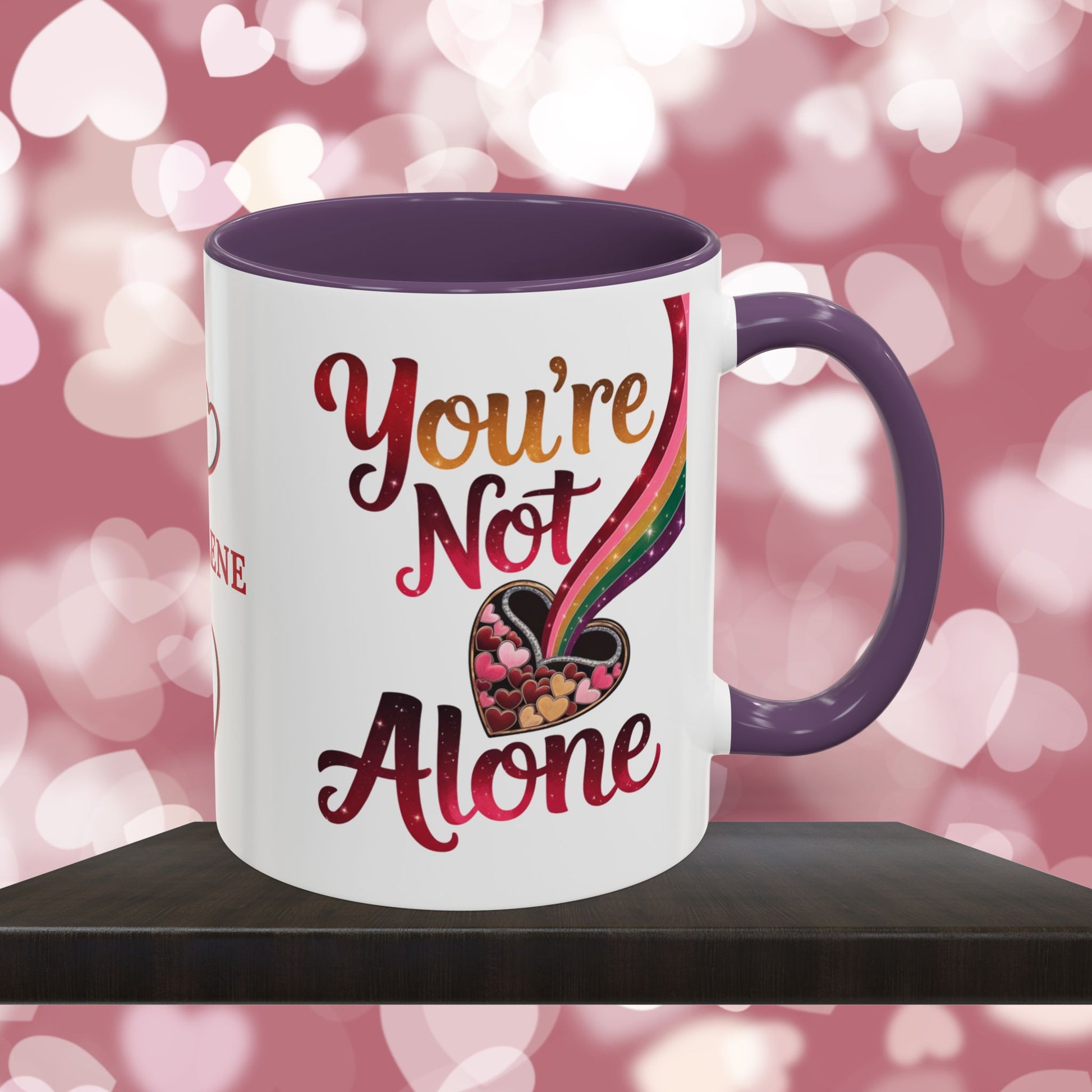 You're Not Alone: Personalized Valentine's Day Affirmation Mug – Inspiring Positivity and Emotional Wellness, 11oz or 15oz
