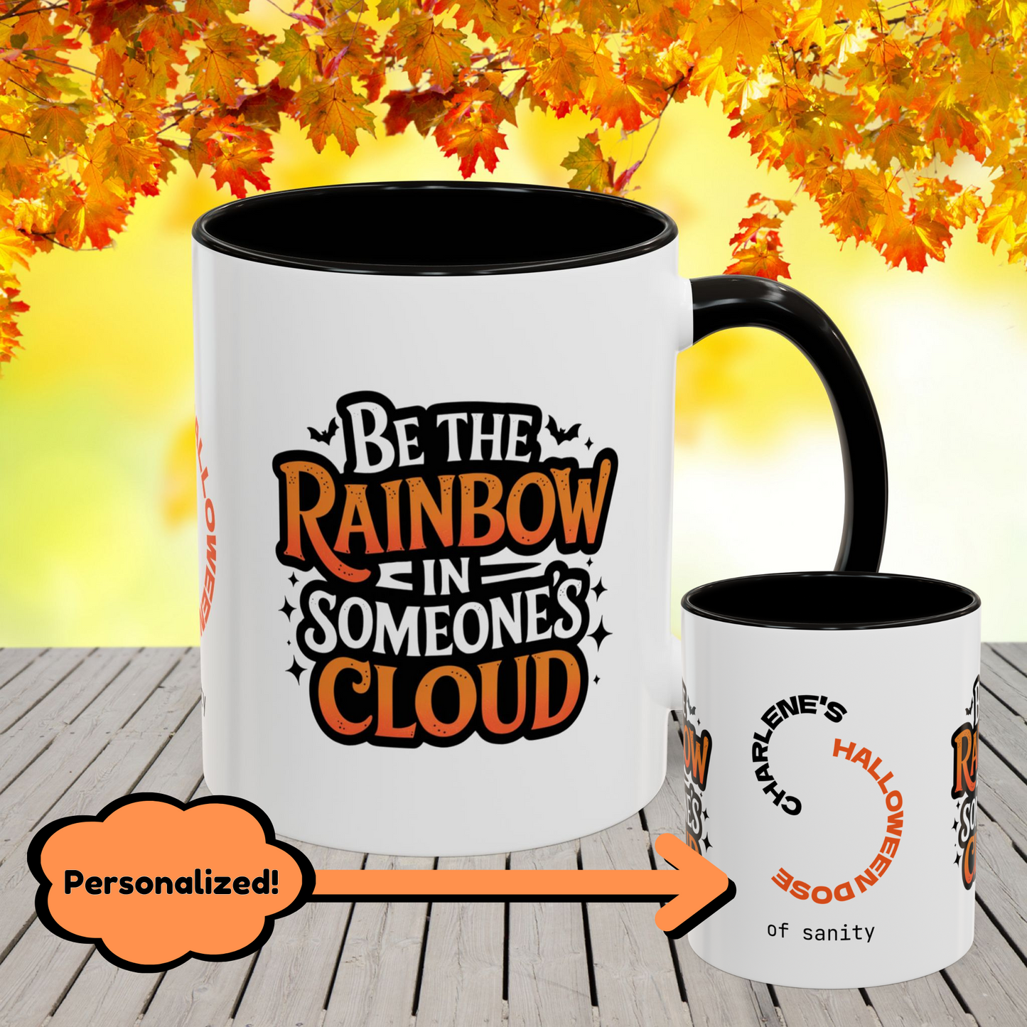 Be the Rainbow in Someone's Cloud Halloween Mug -personalized coffee cup with inspiring quote