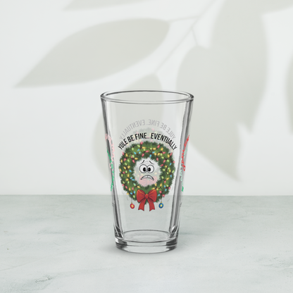 Yule Be Fine… Eventually - Christmas mental health pint glass, holiday humor self-care gift