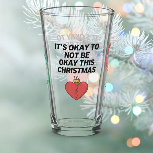 It's Okay To Not Be Okay This Christmas - Mindful holiday mental health pint glass gift