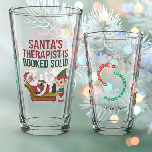 Shop our premium santas therapist is booked solid christmas pint glass 1 from MySisterIsASurvivor.