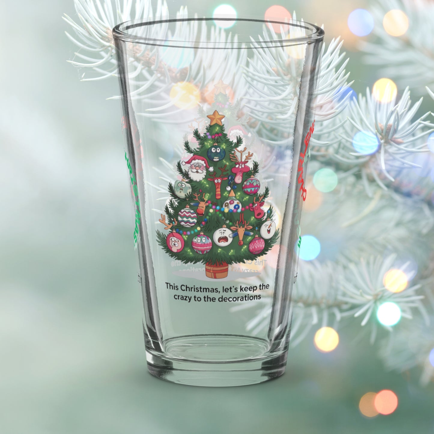 This Christmas, Let's Keep The Crazy To The Decorations - Funny holiday Christmas pint glass