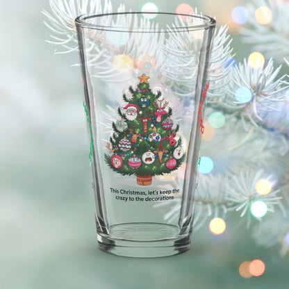 This Christmas, Let's Keep The Crazy To The Decorations - Funny holiday Christmas pint glass