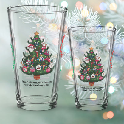 This Christmas, Let's Keep The Crazy To The Decorations - Funny holiday Christmas pint glass
