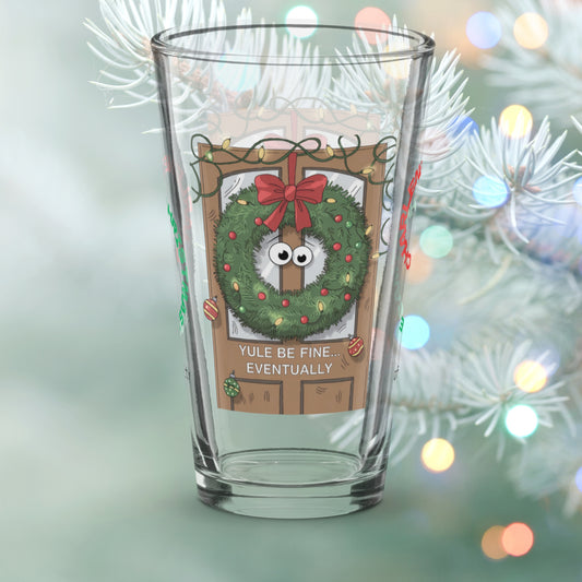 Yule Be Fine… Eventually - Funny holiday Christmas mental health pint glass, self-care gift