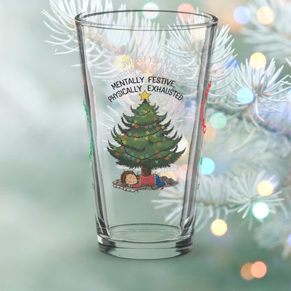 Mentally Festive, Physically Exhausted - Funny holiday Christmas pint glass, mental health gift