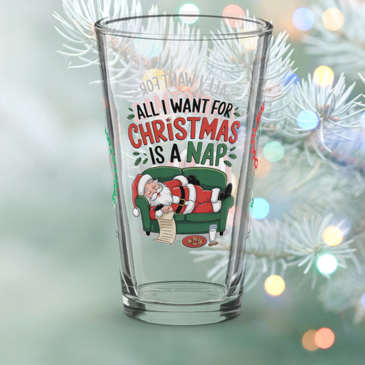 All I Want For Christmas Is A Nap - Funny holiday mental health pint glass for cozy self-care