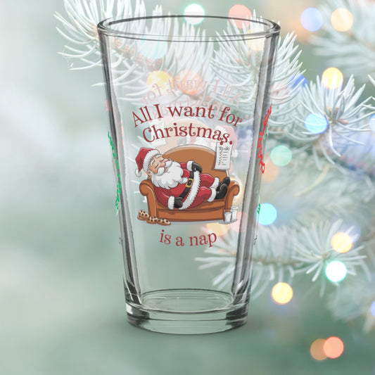 All I Want For Christmas Is A Nap - Christmas humor pint glass for relaxing holiday nights
