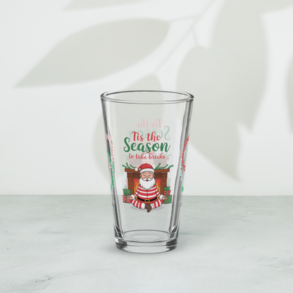 Tis The Season To Take Breaks - Holiday self-care Christmas pint glass, mindful mental health gift