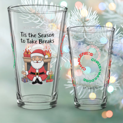 Tis The Season To Take Breaks - Christmas mindfulness pint glass, funny holiday mental health gift
