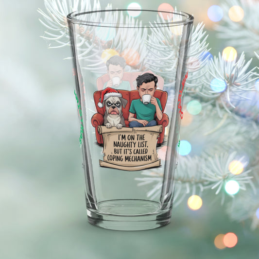 I'm On The Naughty List, But It's Called Coping Mechanism - Funny Christmas pint glass gift