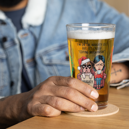 I'm On The Naughty List, But It's Called Coping Mechanism - Holiday mental health pint glass