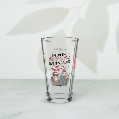 I'm On The Naughty List, But It's Called Coping Mechanism - Holiday self-care Christmas pint glass