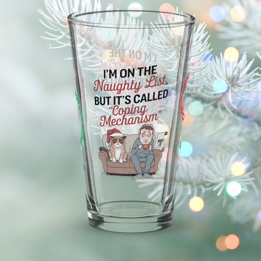 I'm On The Naughty List, But It's Called Coping Mechanism - Holiday self-care Christmas pint glass