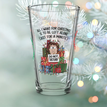 All I Want For Christmas Is To Be Left Alone - Funny Christmas self-care pint glass gift