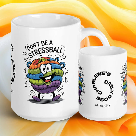 Shop our dont be a stressball mug featuring the 15oz style option from MySisterIsASurvivor.