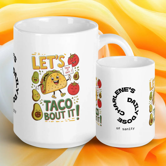 Shop our lets taco bout it mug 1 featuring the 15oz style option from MySisterIsASurvivor.