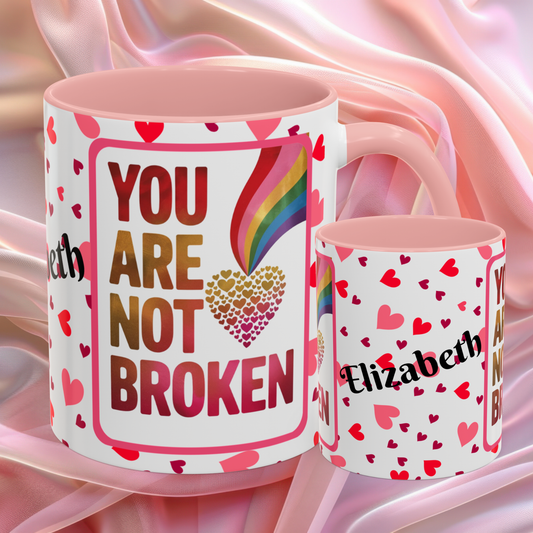 You Are Not Broken Valentines mug with healing message, supportive Valentine coffee cup