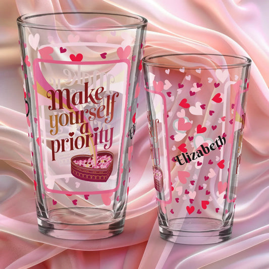 Shop our make yourself a priority valentines day pint glass featuring the 16oz style option from MySisterIsASurvivor.