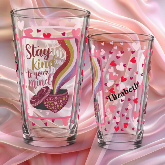Shop our stay kind to your mind valentines day pint glass featuring the 16oz style option from MySisterIsASurvivor.