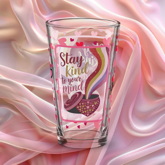 Shop our premium stay kind to your mind valentines day pint glass from MySisterIsASurvivor.