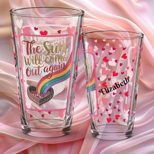 Shop our the sun will come out again valentines day pint glass featuring the 16oz style option from MySisterIsASurvivor.