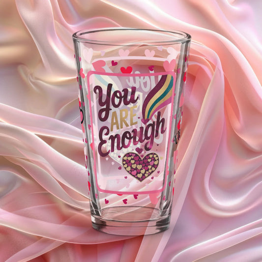 You are enough Valentine’s Day 16 oz pint glass with heart pattern and self-love affirmation