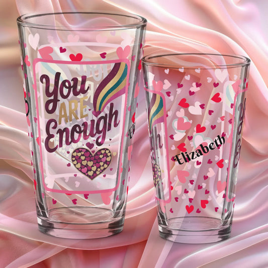 You are enough Valentine’s Day 16 oz pint glass with heart pattern and self-love affirmation
