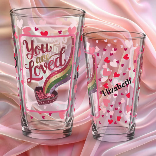 You are loved Valentine’s Day 16 oz pint glass with heart pattern and comforting emotional support message