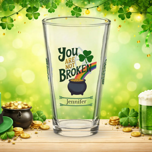 Shop our premium you are not broken st patrick pint glass from MySisterIsASurvivor.