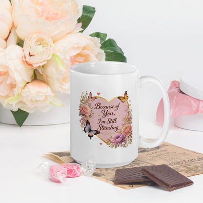 Shop our premium because of you im still standing mug from MySisterIsASurvivor.