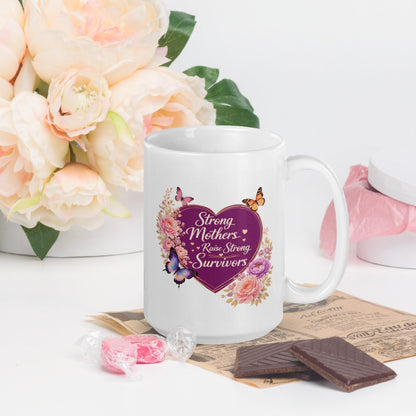 Shop our premium strong mothers raise strong survivors mug from MySisterIsASurvivor.