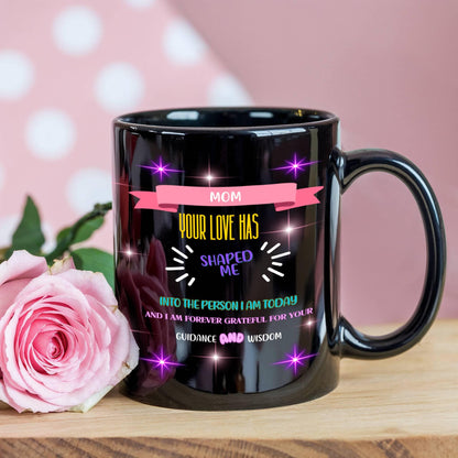Shop our premium mom your love has shaped me mom mug from MySisterIsASurvivor.