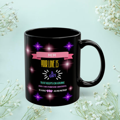 Shop our premium mom your love is a gift mom mug from MySisterIsASurvivor.