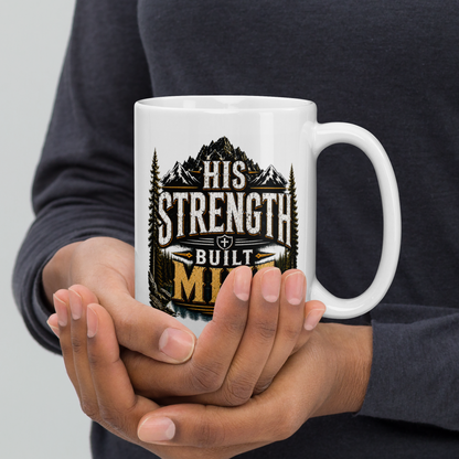 His strength built mine personalized mug, bold Father’s Day gift for an inspiring dad