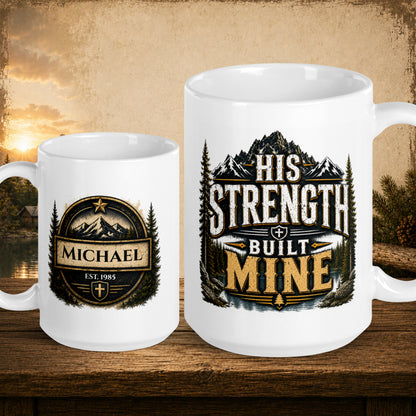 His strength built mine personalized mug, bold Father’s Day gift for an inspiring dad