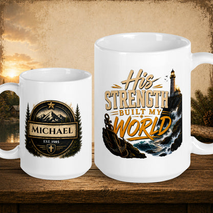 His strength built my world personalized mug, meaningful Father’s Day gift