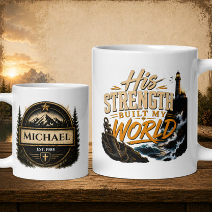 His strength built my world personalized mug, meaningful Father’s Day gift