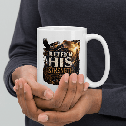 Shop our premium built from his strength mug from MySisterIsASurvivor.