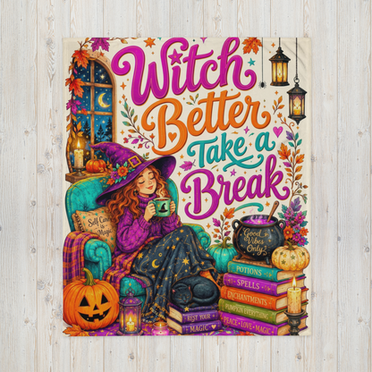 Witch Better Take a Break Velveteen Blanket - Witch with Self Care is Magic Pillow and Good Vibes Cauldron