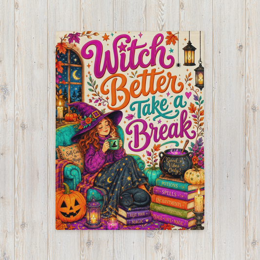 Witch Better Take a Break Velveteen Blanket - Witch with Self Care is Magic Pillow and Good Vibes Cauldron