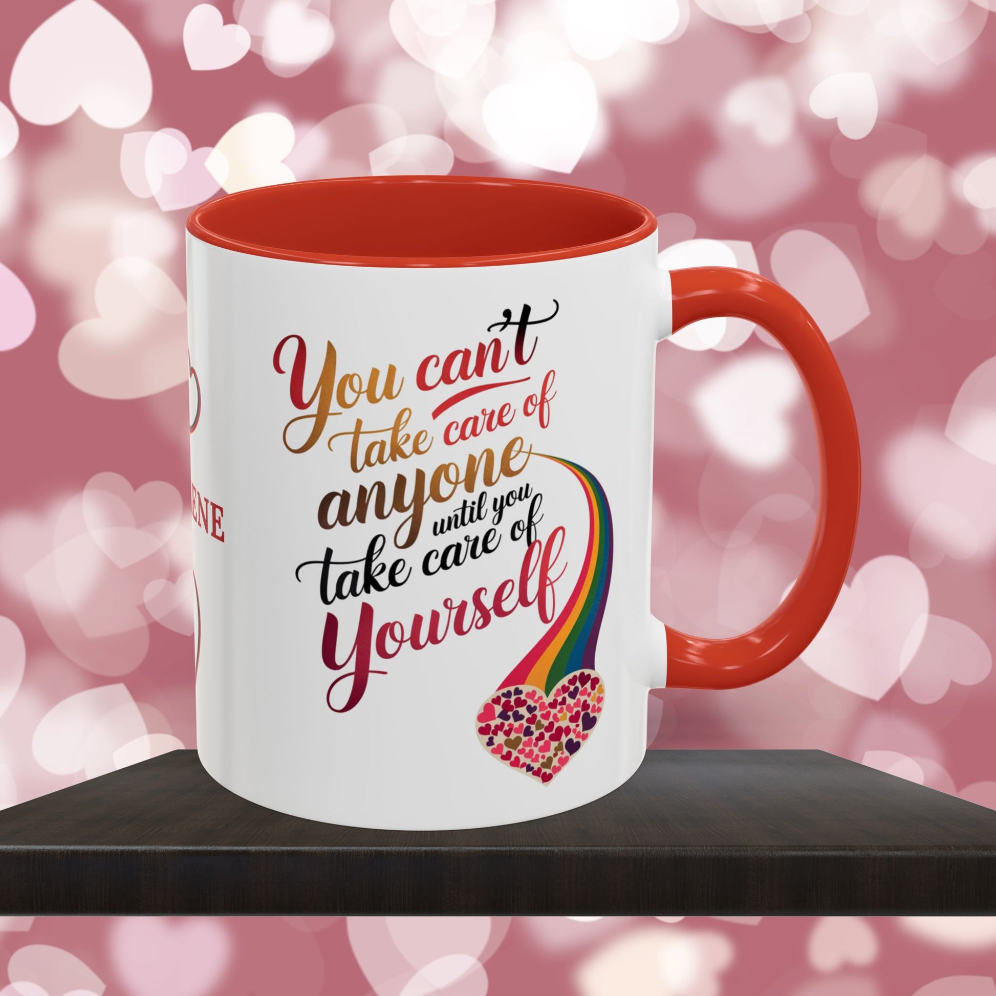 You Can't Take Care Of Anyone Until: Personalized Valentine's Day Affirmation Mug – Inspiring Positivity and Emotional Wellness, 11oz or 15oz