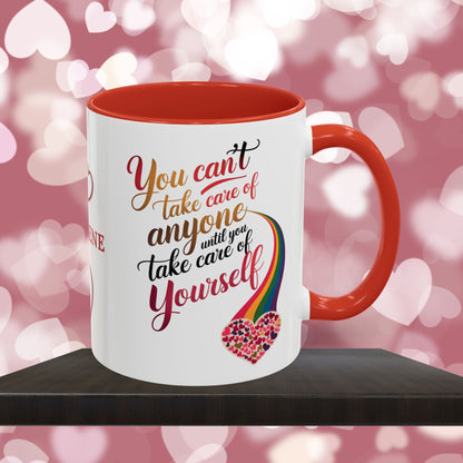 You Can't Take Care Of Anyone Until: Personalized Valentine's Day Affirmation Mug – Inspiring Positivity and Emotional Wellness, 11oz or 15oz