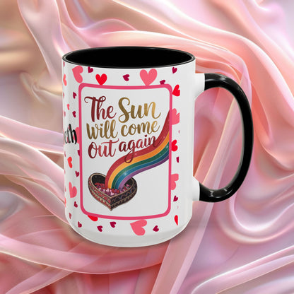 The Sun Will Come Out Again Valentines mug symbolizing hope and renewal, Valentine affirmation coffee cup