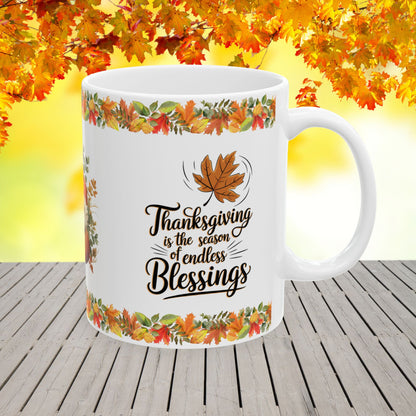 Thanksgiving is the season of endless blessings - Thanksgiving Ceramic Mug (11, 15oz)